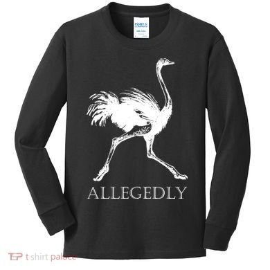 Allegedly Ostrich Flightless Bird Kids Long Sleeve Shirt