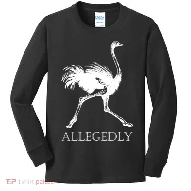 Allegedly Ostrich Flightless Bird Kids Long Sleeve Shirt
