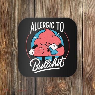 Allergic To Bullshit Funny Coaster