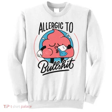 Allergic To Bullshit Funny Sweatshirt