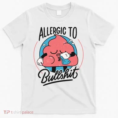 Allergic To Bullshit Funny T-Shirt