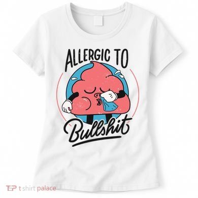 Allergic To Bullshit Funny Women's T-Shirt