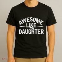 Awesome Like My Daughter Funny Dad Joke Gift Fathers Day T-Shirt thumb 3