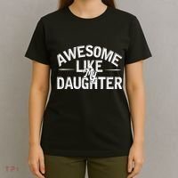 Awesome Like My Daughter Funny Dad Joke Gift Fathers Day T-Shirt thumb 4