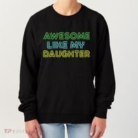 Awesome Like My Daughter Funny Dad Joke Gift Fathers Day Women's Sweatshirt thumb 0