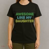 Awesome Like My Daughter Funny Dad Joke Gift Fathers Day T-Shirt thumb 4