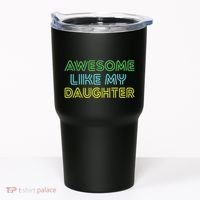 Awesome Like My Daughter Funny Dad Joke Gift Fathers Day Tumbler thumb 0