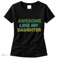 Awesome Like My Daughter Funny Dad Joke Gift Fathers Day Women's T-Shirt thumb 0