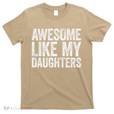 Awesome Like My Daughters Dad Fathers Day T-Shirt