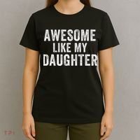Awesome Like My Daughter Funny Father’s Day Humor Proud Dad T-Shirt thumb 4