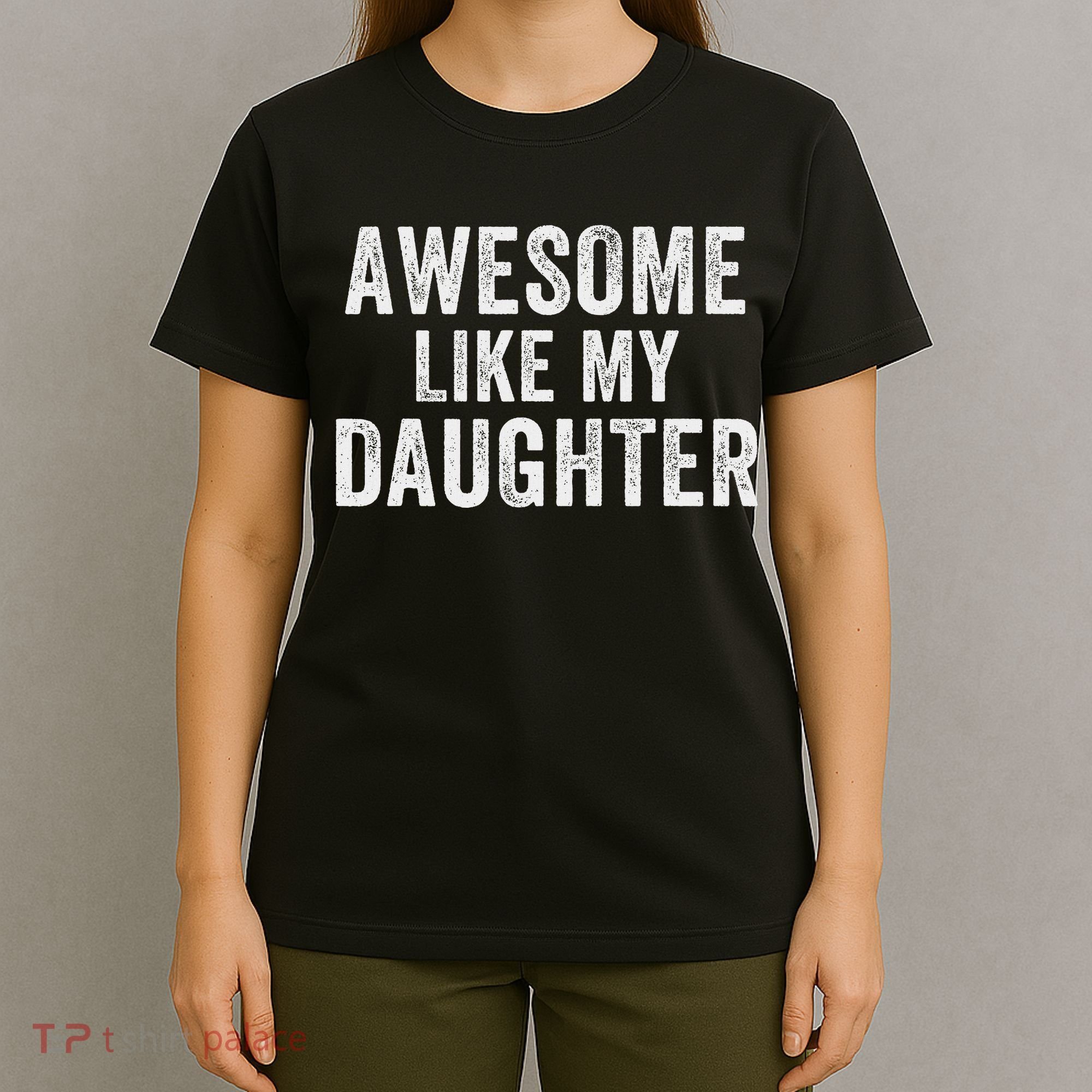 Awesome Like My Daughter Funny Father’s Day Humor Proud Dad T-Shirt