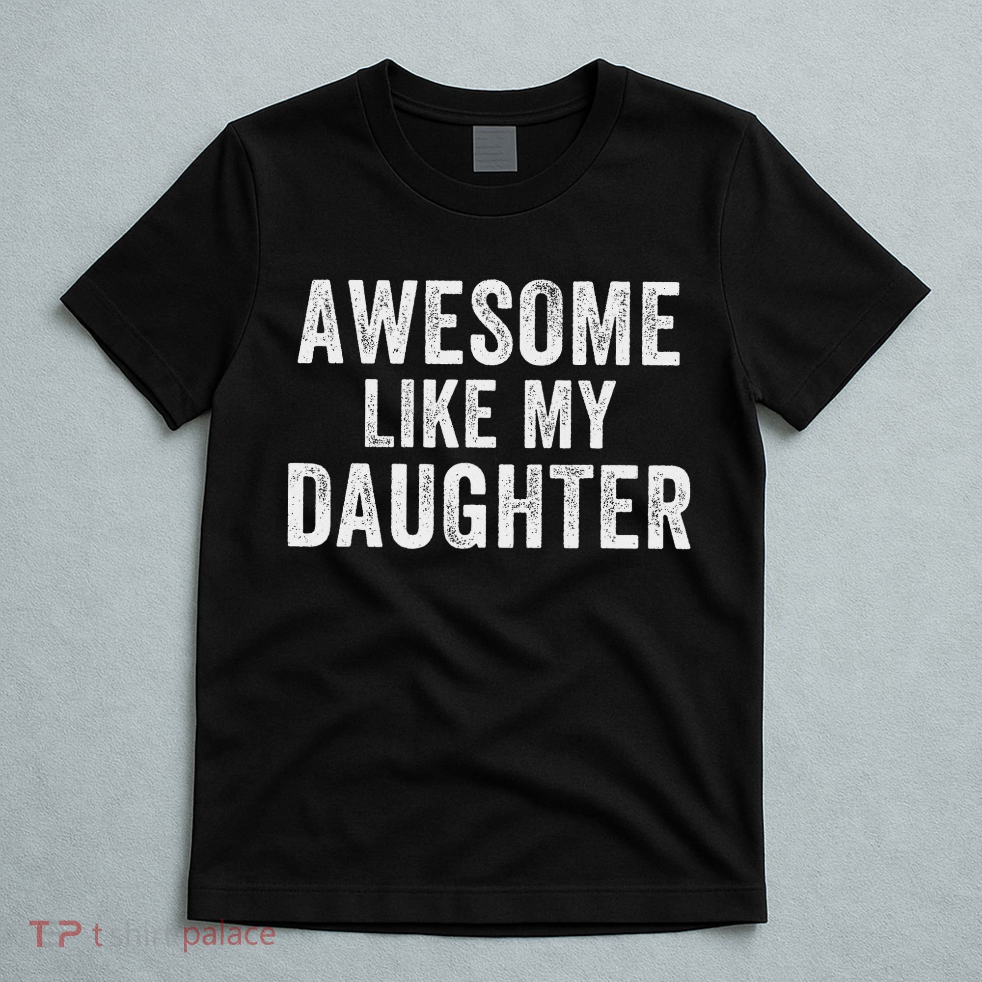 Awesome Like My Daughter Funny Father’s Day Humor Proud Dad T-Shirt