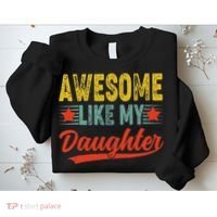 Awesome Like My Daughter Gift Funny Happy Father's Day Sweatshirt thumb 2