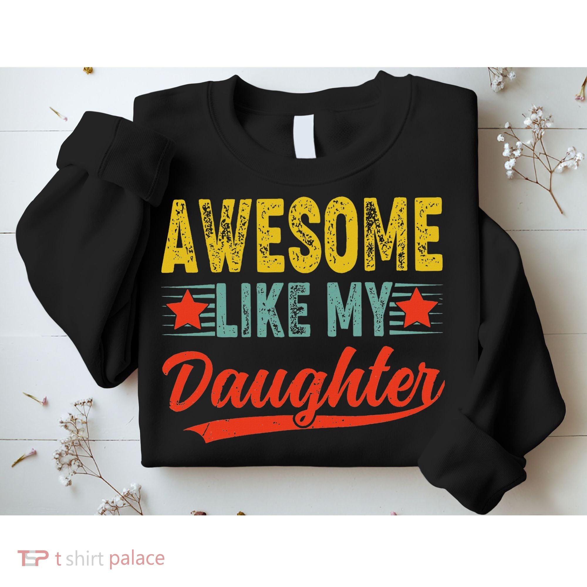 Awesome Like My Daughter Gift Funny Happy Father's Day Sweatshirt
