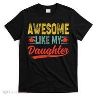 Awesome Like My Daughter Gift Funny Happy Father's Day T-Shirt thumb 0