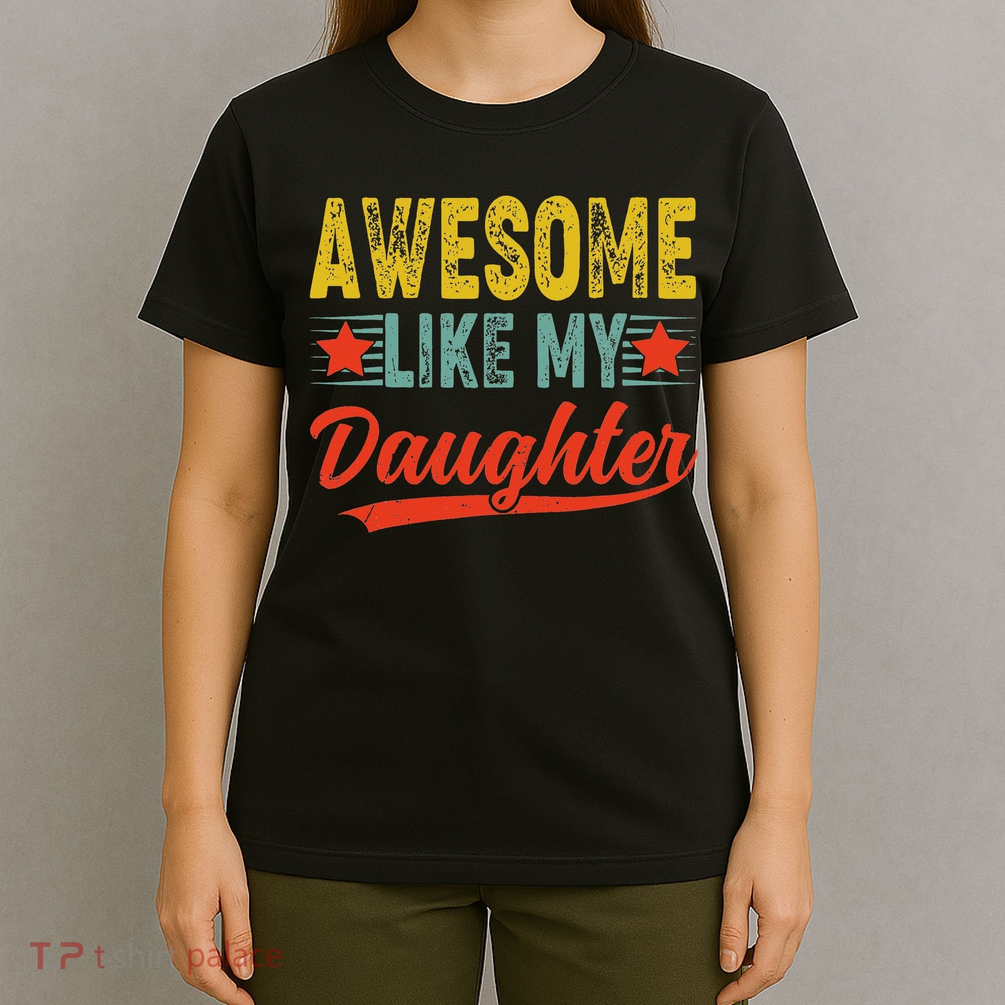 Awesome Like My Daughter Gift Funny Happy Father's Day T-Shirt