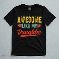 Awesome Like My Daughter Gift Funny Happy Father's Day T-Shirt thumb 5