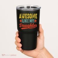 Awesome Like My Daughter Gift Funny Happy Father's Day Tumbler thumb 2
