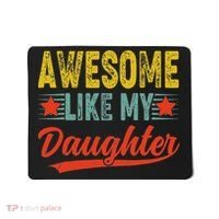 Awesome Like My Daughter Gift Funny Happy Father's Day Mousepad thumb 0