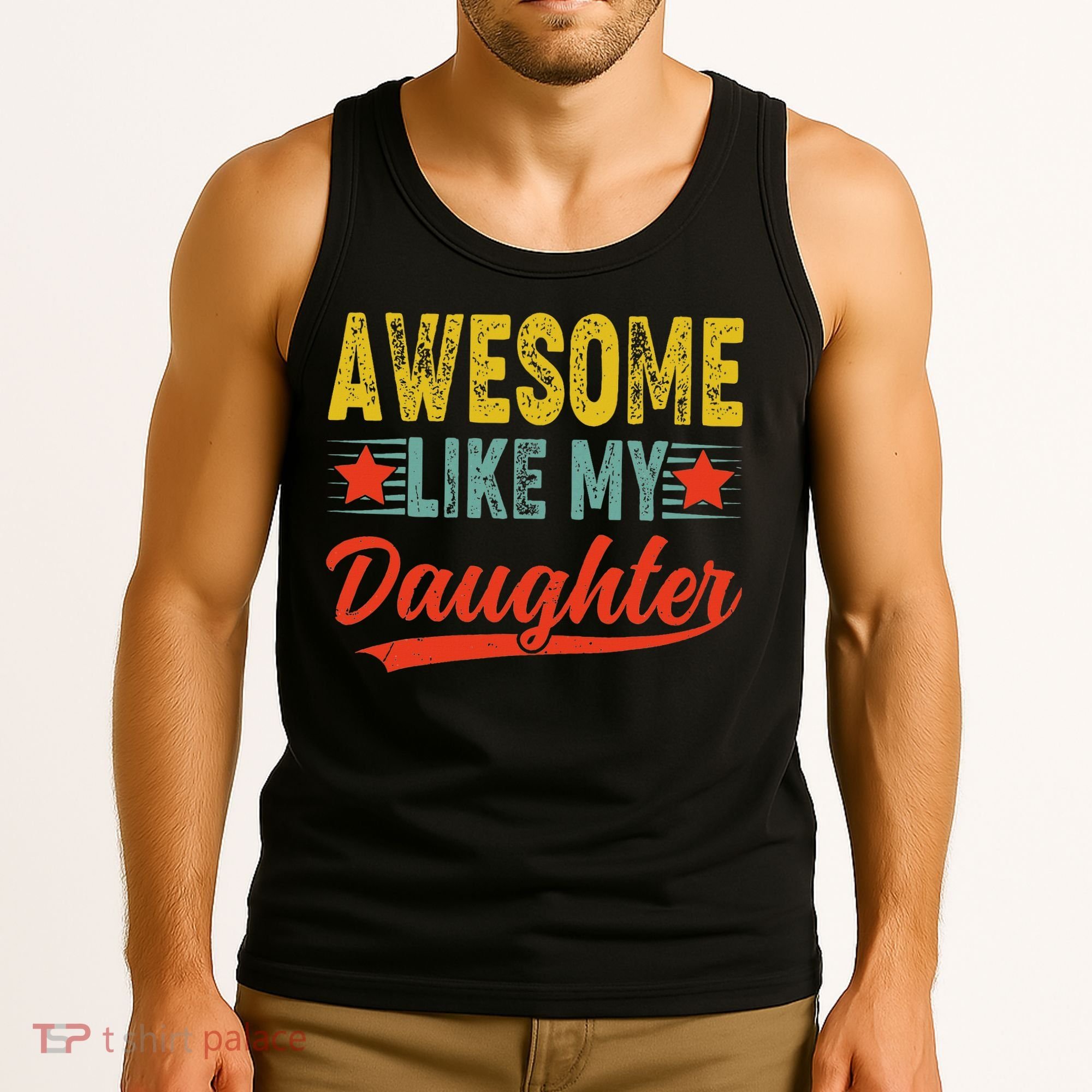 Awesome Like My Daughter Gift Funny Happy Father's Day Tank Top