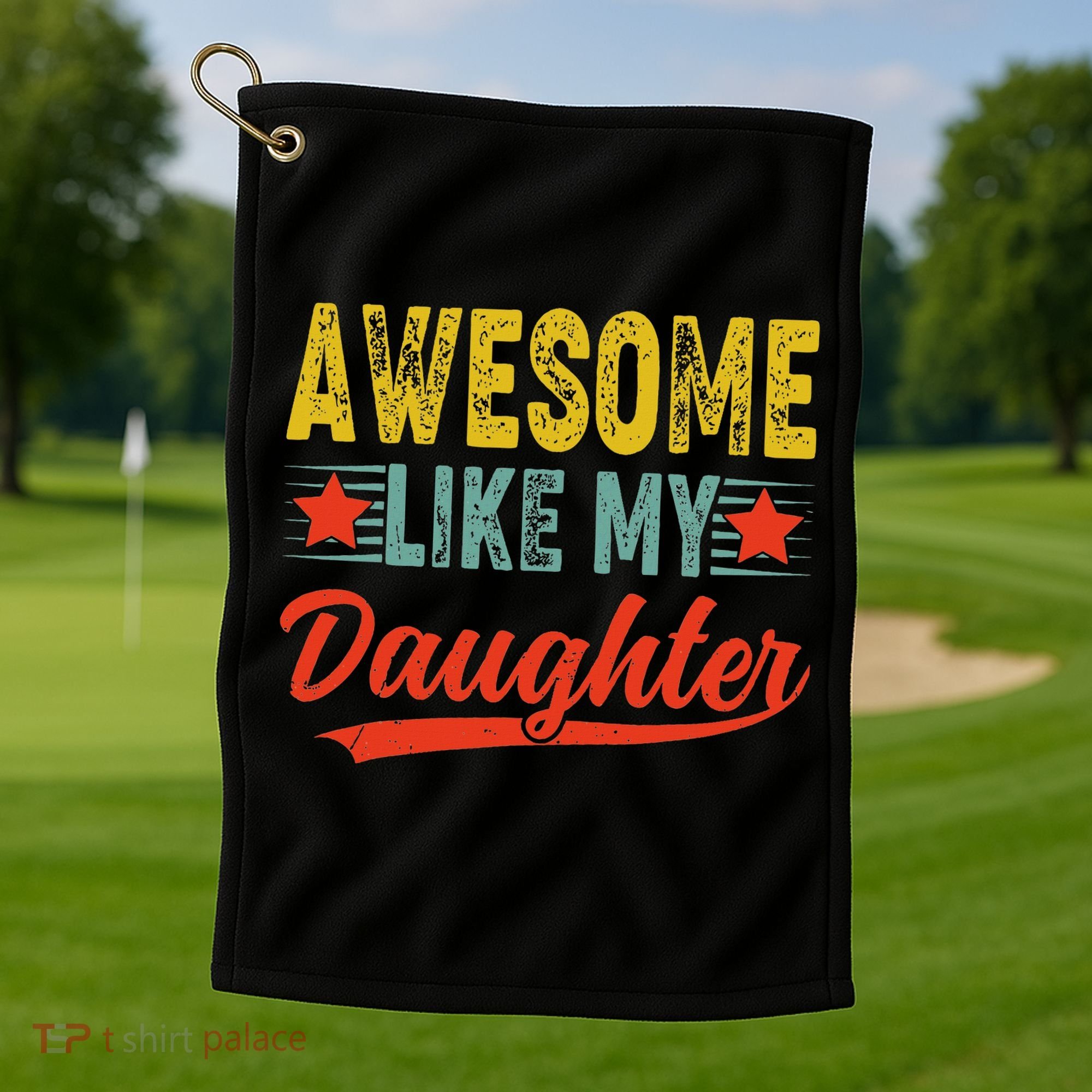 Awesome Like My Daughter Gift Funny Happy Father's Day Golf Towel