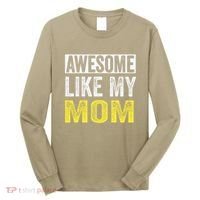 Awesome Like My Mom Daughter MotherS Day Long Sleeve Shirt thumb 0
