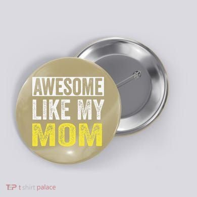 Awesome Like My Mom Daughter MotherS Day Button