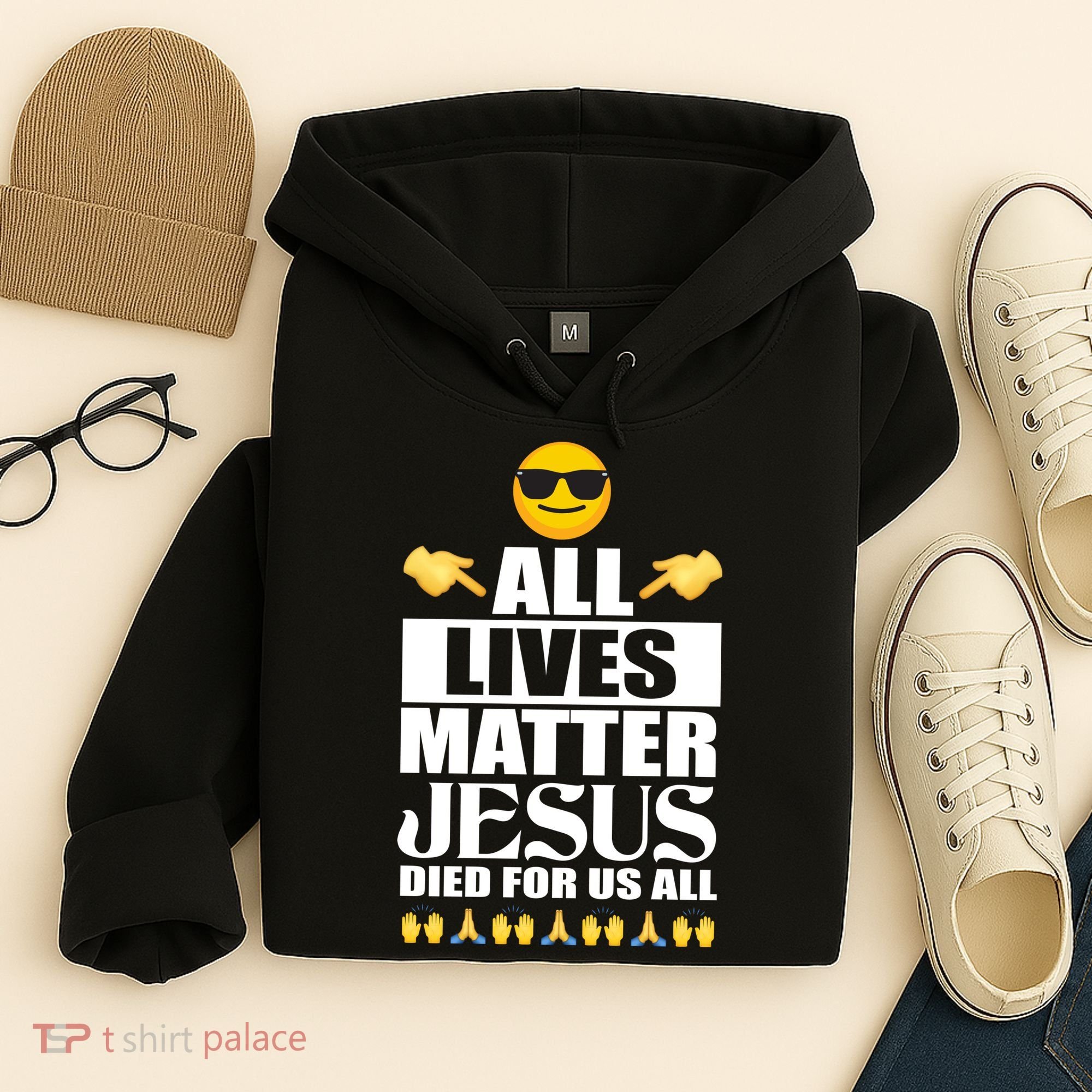 All Lives Matter Jesus Died For Us All Emoji Hoodie