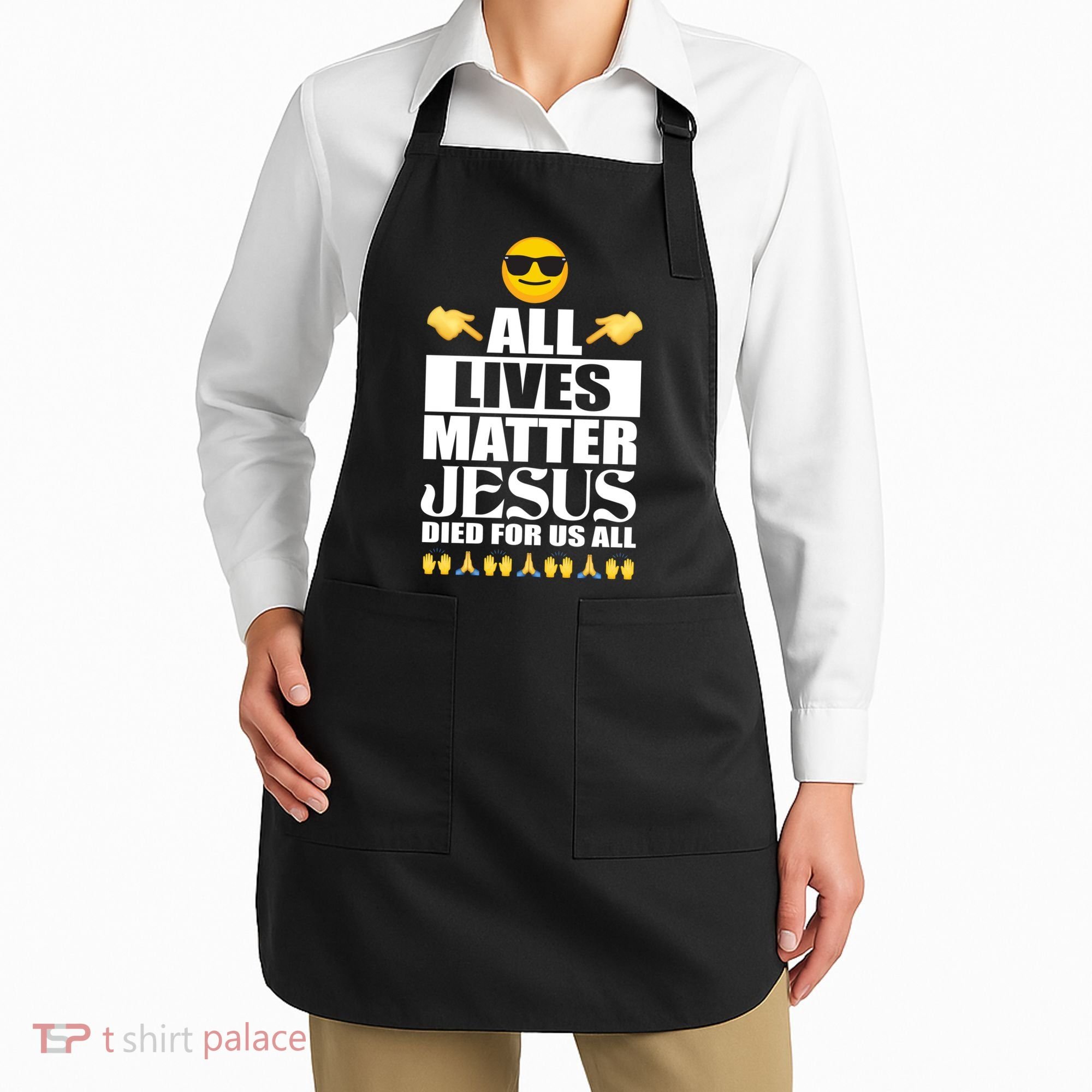 All Lives Matter Jesus Died For Us All Emoji Apron