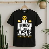 All Lives Matter Jesus Died For Us All Emoji T-Shirt thumb 2