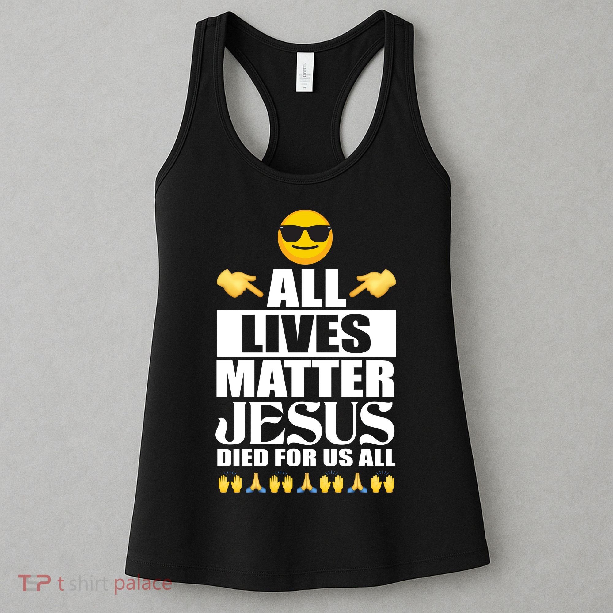 All Lives Matter Jesus Died For Us All Emoji Women's Tank Top