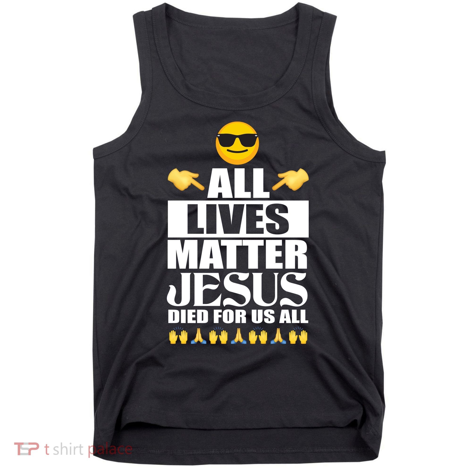 All Lives Matter Jesus Died For Us All Emoji Tank Top