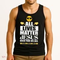 All Lives Matter Jesus Died For Us All Emoji Tank Top thumb 3