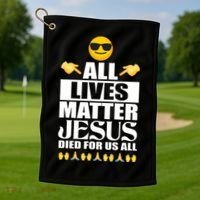 All Lives Matter Jesus Died For Us All Emoji Golf Towel thumb 1