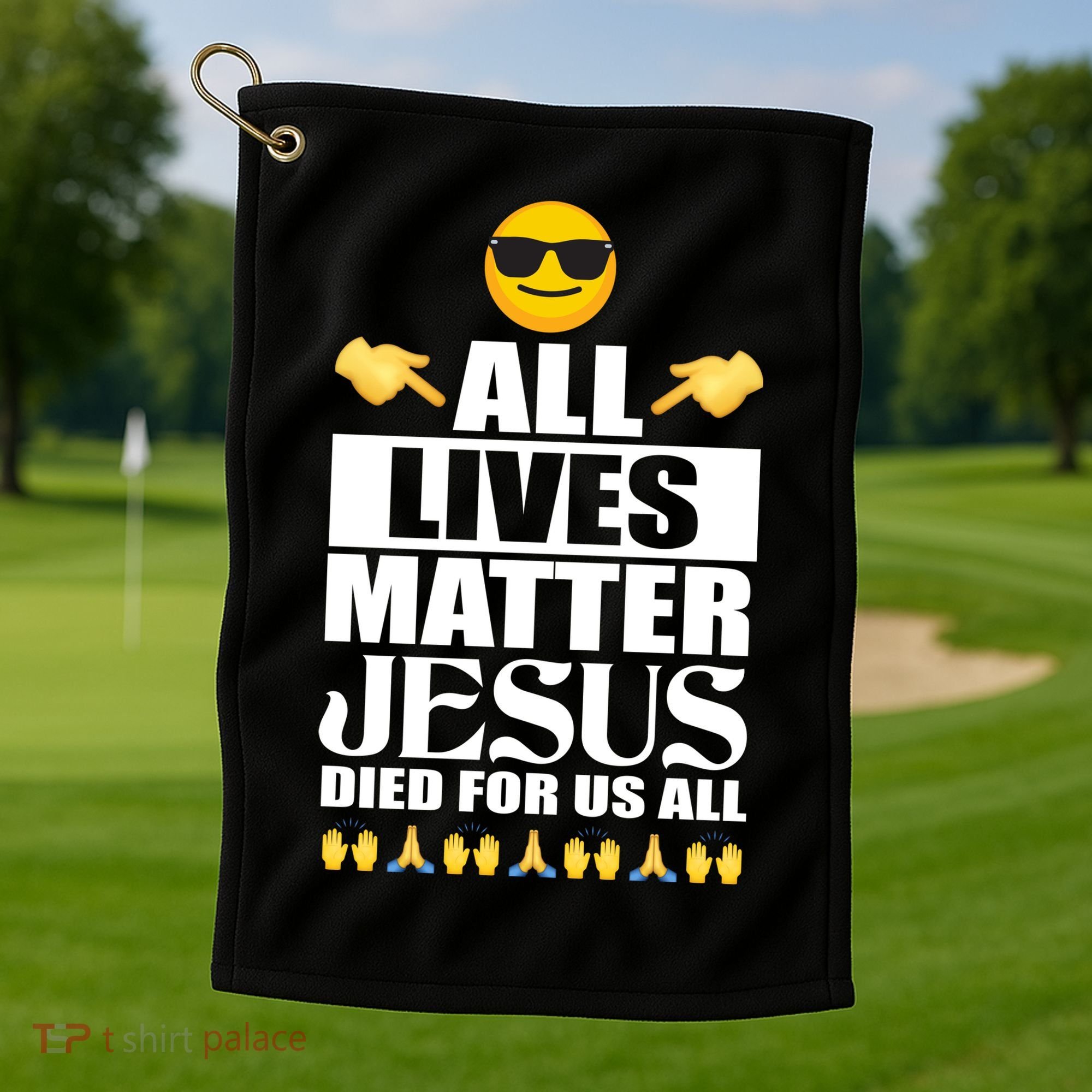 All Lives Matter Jesus Died For Us All Emoji Golf Towel