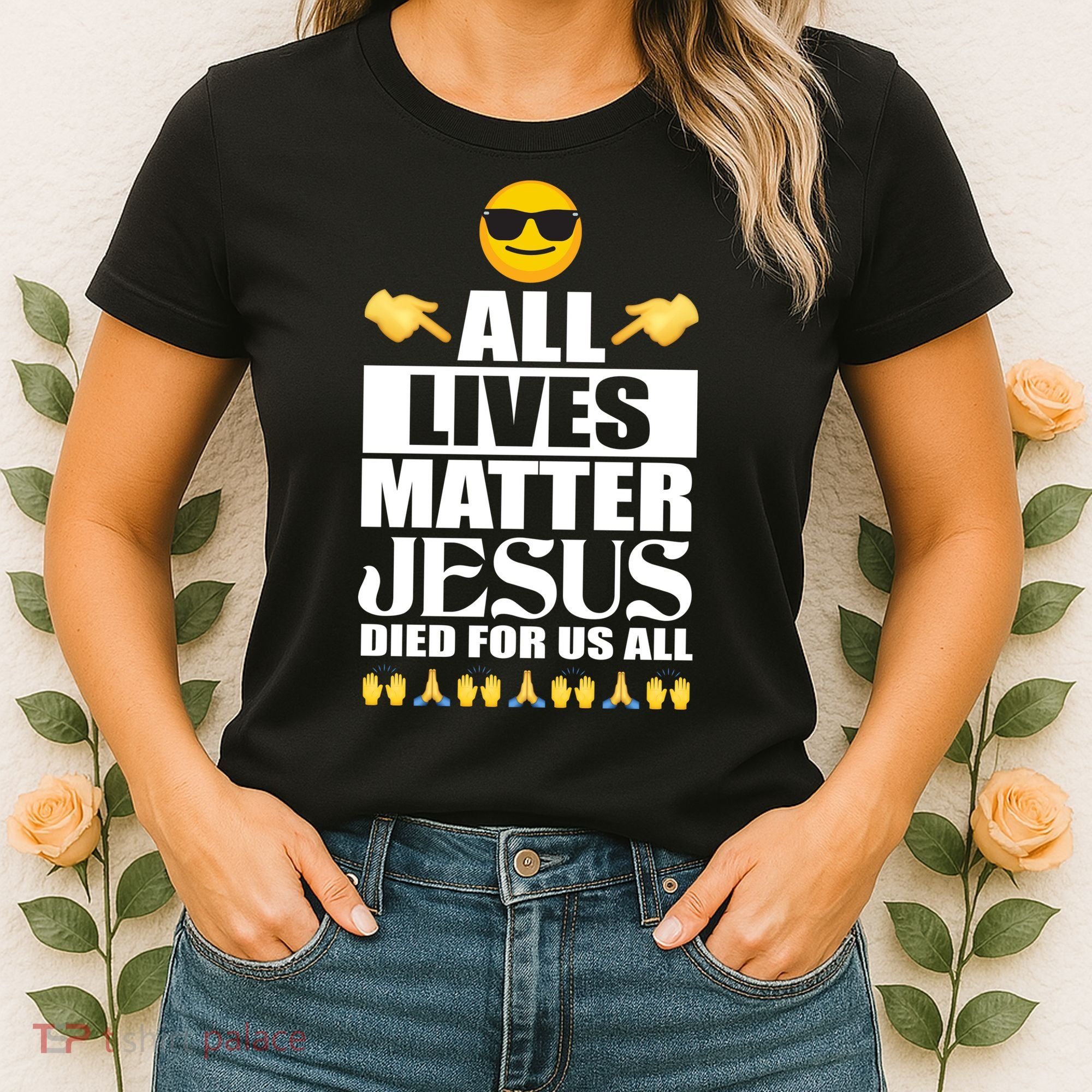 All Lives Matter Jesus Died For Us All Emoji Women's T-Shirt