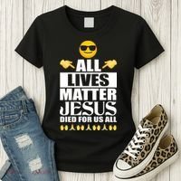 All Lives Matter Jesus Died For Us All Emoji Women's T-Shirt thumb 3