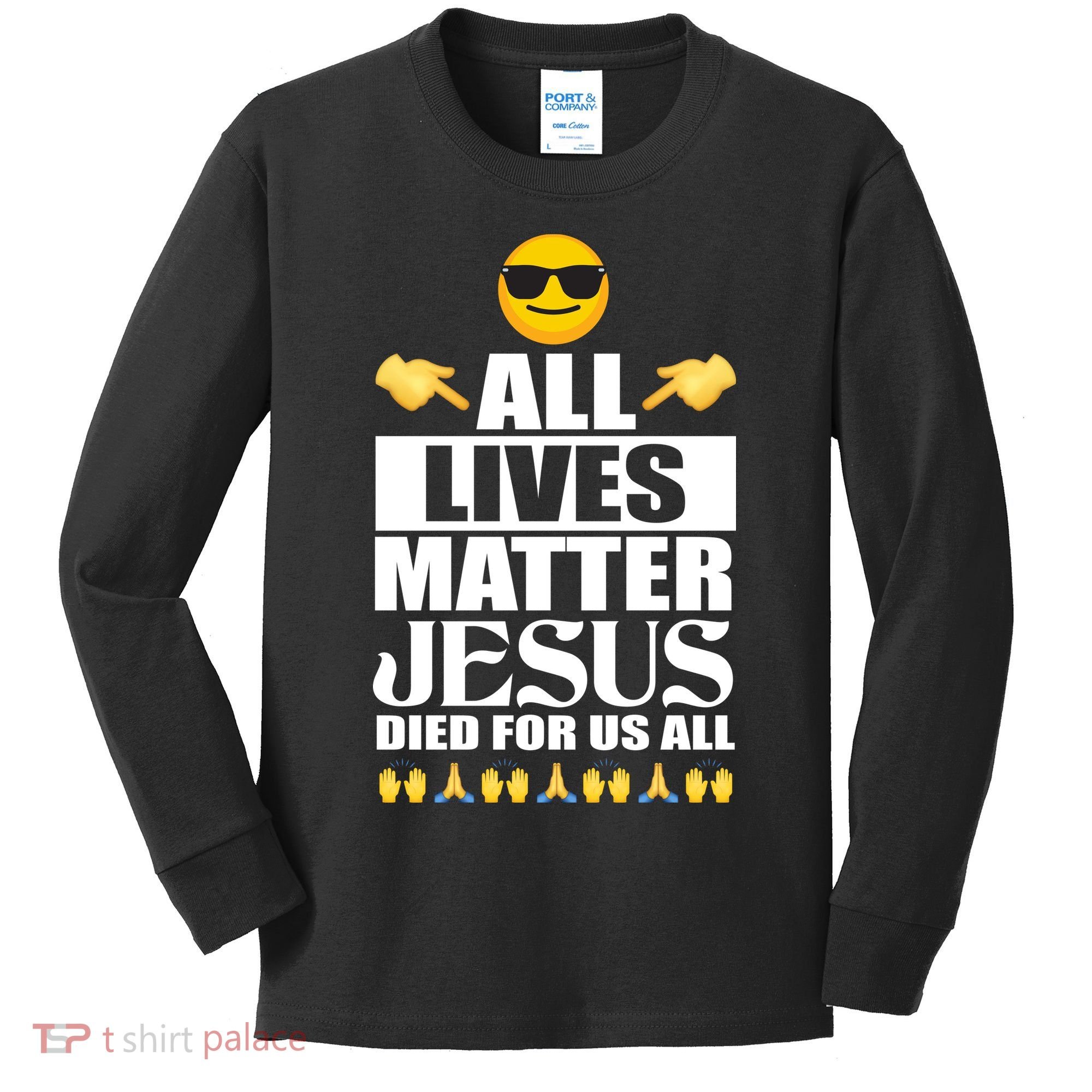 All Lives Matter Jesus Died For Us All Emoji Kids Long Sleeve Shirt