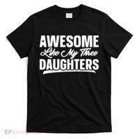 Awesome Like My Three Daughters Gift Funny Fathers Day T-Shirt thumb 0