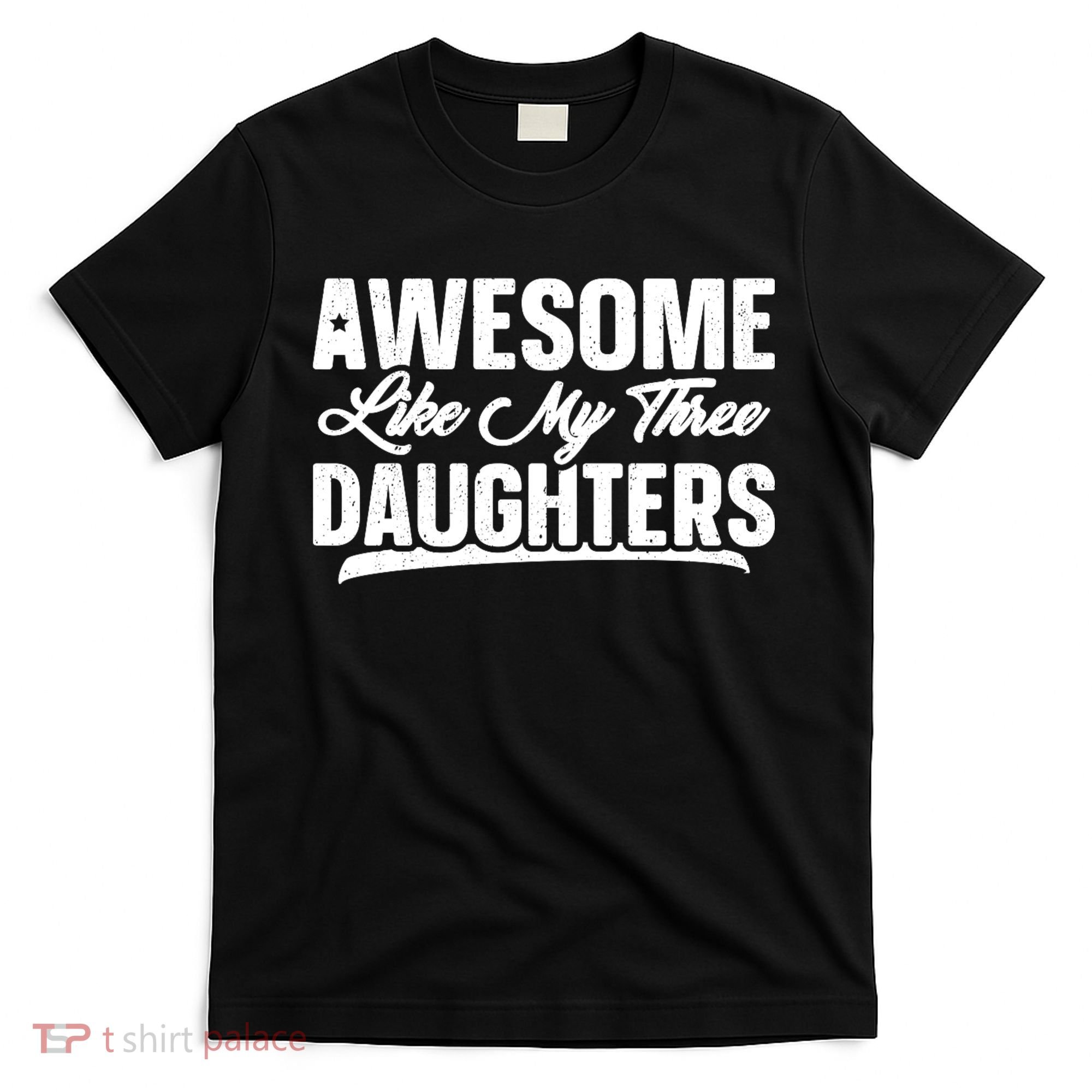 Awesome Like My Three Daughters Gift Funny Fathers Day T-Shirt
