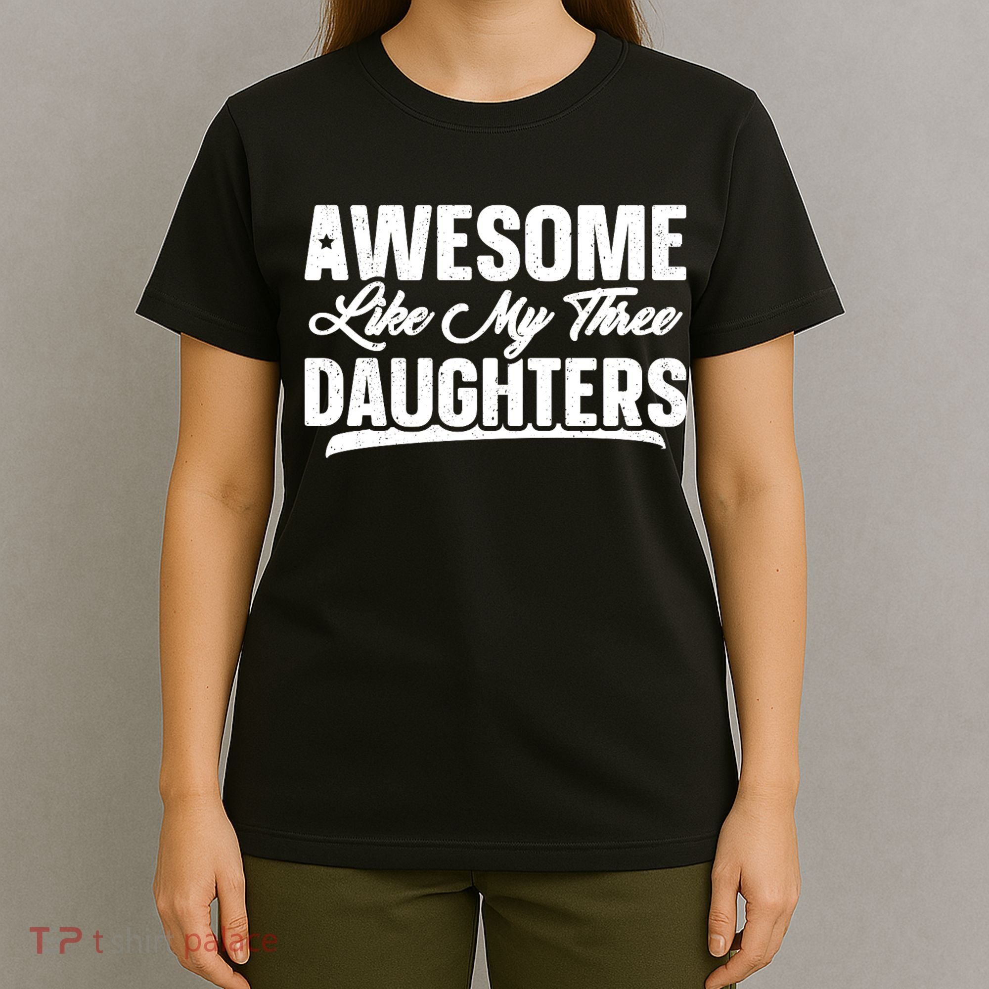 Awesome Like My Three Daughters Gift Funny Fathers Day T-Shirt