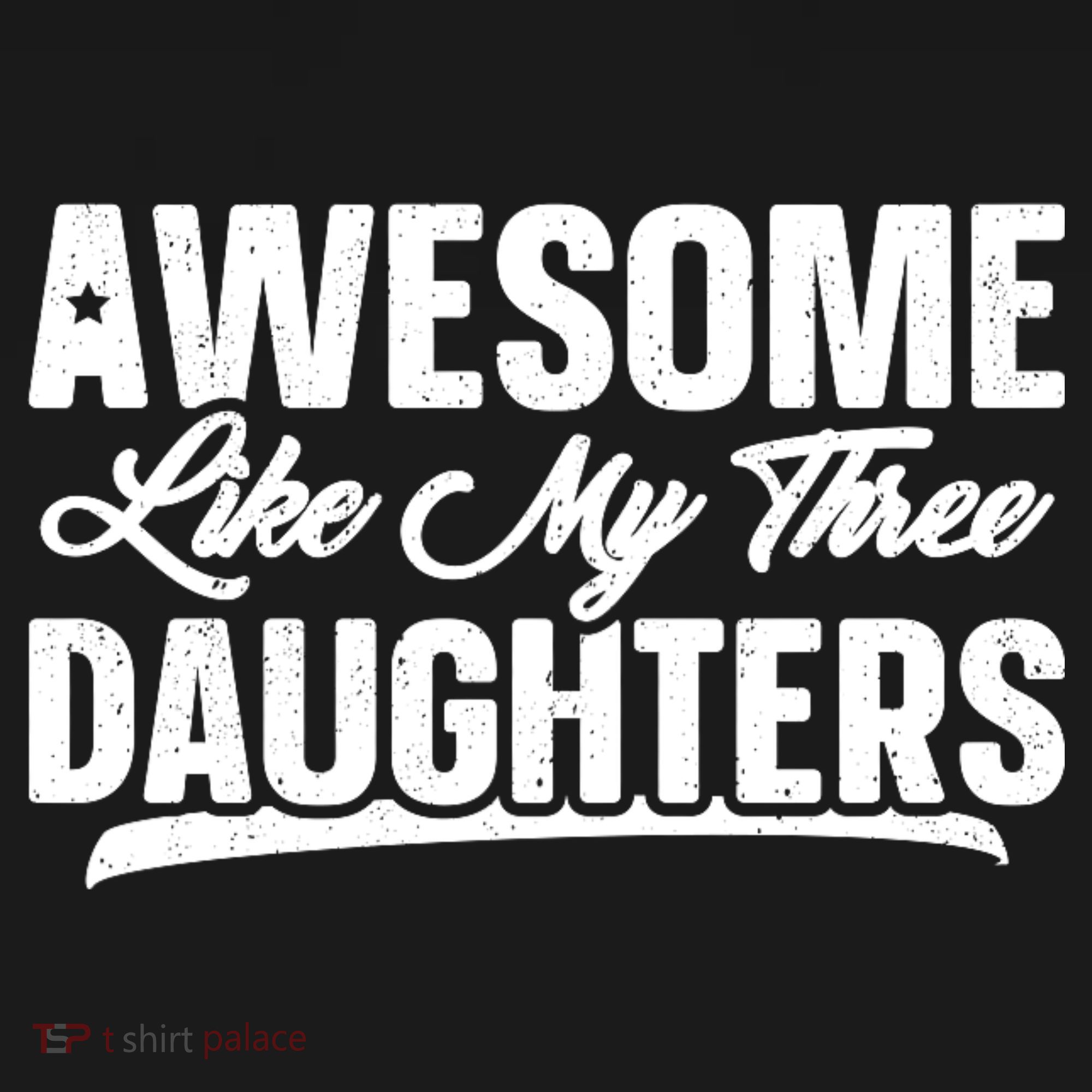 Awesome Like My Three Daughters Gift Funny Fathers Day T-Shirt