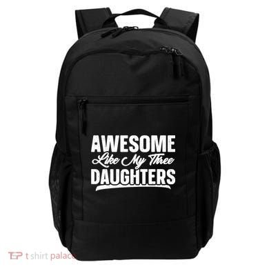 Awesome Like My Three Daughters Gift Funny Fathers Day Backpack