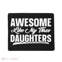 Awesome Like My Three Daughters Gift Funny Fathers Day Mousepad thumb 0