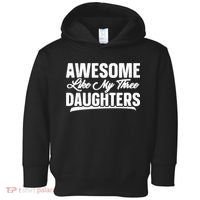 Awesome Like My Three Daughters Gift Funny Fathers Day Toddler Hoodie thumb 0
