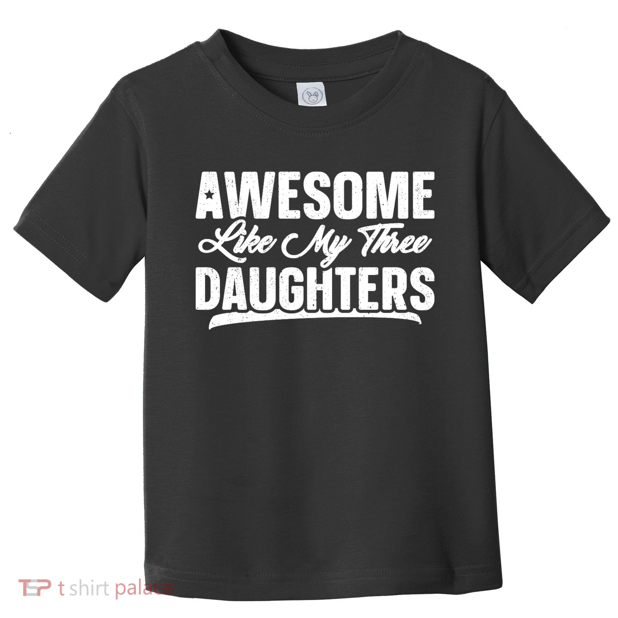 Awesome Like My Three Daughters Gift Funny Fathers Day Toddler T-Shirt