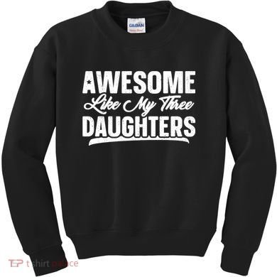 Awesome Like My Three Daughters Gift Funny Fathers Day Kids Sweatshirt