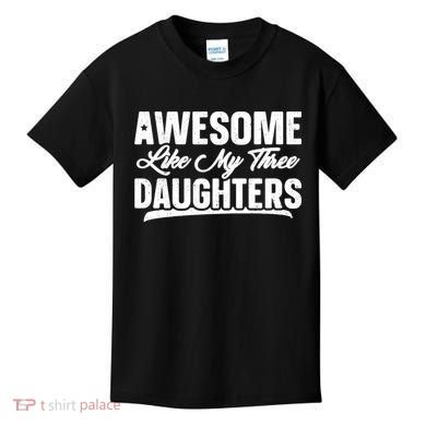Awesome Like My Three Daughters Gift Funny Fathers Day Kids T-Shirt