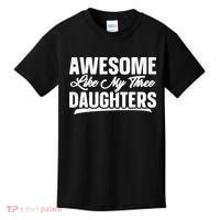 Awesome Like My Three Daughters Gift Funny Fathers Day Kids T-Shirt thumb 0