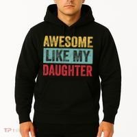 Awesome Like My Daughter FatherS Day Dad Day Funny Dad Hoodie thumb 2